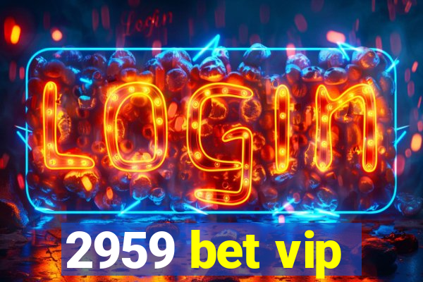 2959 bet vip